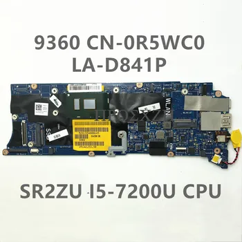 CN-0R5WC0 0R5WC0 R5WC0 висок клас дънна Платка за лаптоп 9360 с процесор SR2ZU i5-7200U 8 GB LA-D841P 100% Тестване Работи Добре
